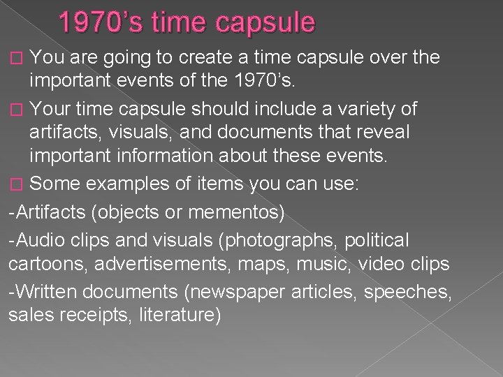 1970’s time capsule You are going to create a time capsule over the important