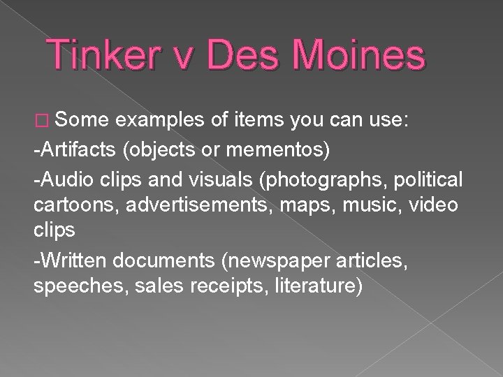 Tinker v Des Moines � Some examples of items you can use: -Artifacts (objects