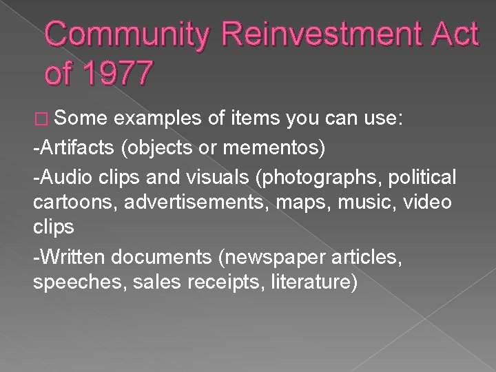 Community Reinvestment Act of 1977 � Some examples of items you can use: -Artifacts