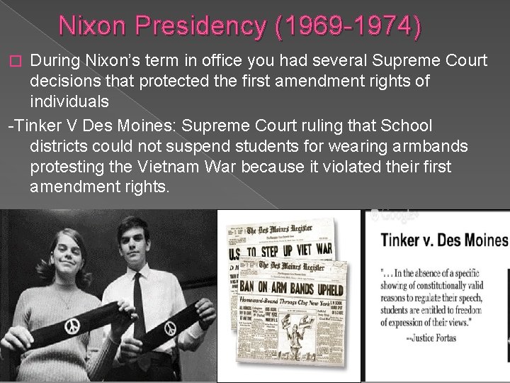 Nixon Presidency (1969 -1974) During Nixon’s term in office you had several Supreme Court