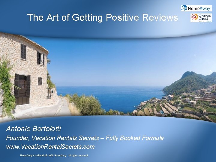 The Art of Getting Positive Reviews Antonio Bortolotti Founder, Vacation Rentals Secrets – Fully