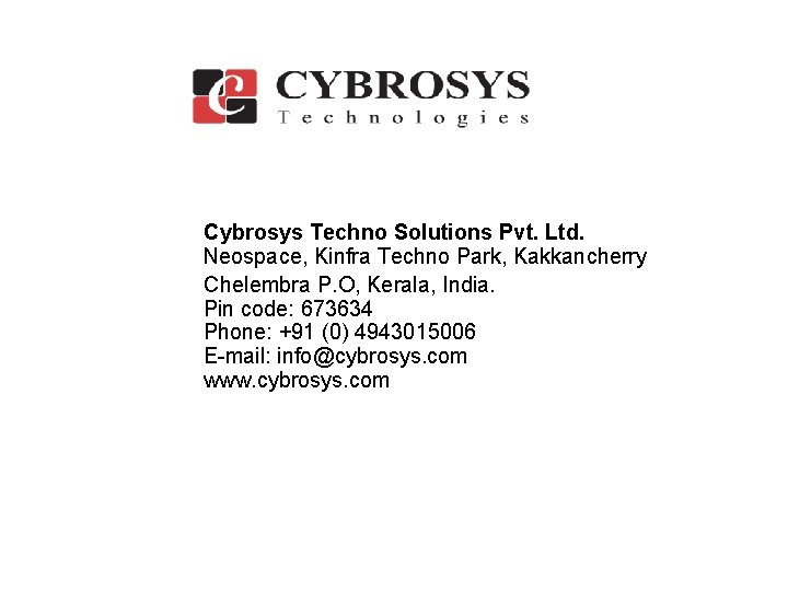 Cybrosys Techno Solutions Pvt. Ltd. Neospace, Kinfra Techno Park, Kakkancherry Chelembra P. O, Kerala, Cybrosys Techno Solutions Pvt. Ltd. Neospace, Kinfra Techno Park, Kakkancherry Chelembra P. O, Kerala,