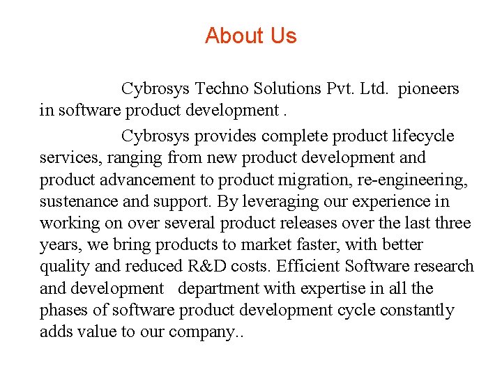 About Us Cybrosys Techno Solutions Pvt. Ltd. pioneers in software product development. Cybrosys provides About Us Cybrosys Techno Solutions Pvt. Ltd. pioneers in software product development. Cybrosys provides