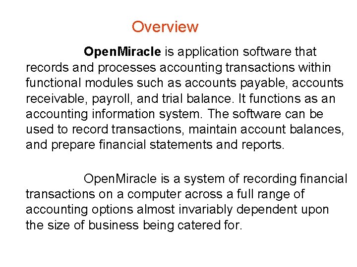 Overview Open. Miracle is application software that records and processes accounting transactions within functional Overview Open. Miracle is application software that records and processes accounting transactions within functional
