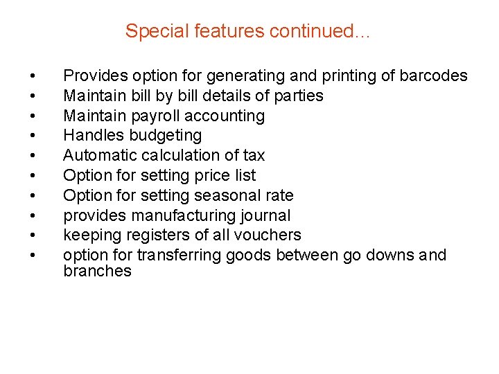 Special features continued… • • • Provides option for generating and printing of barcodes Special features continued… • • • Provides option for generating and printing of barcodes