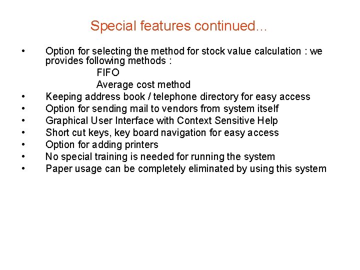 Special features continued… • • Option for selecting the method for stock value calculation Special features continued… • • Option for selecting the method for stock value calculation