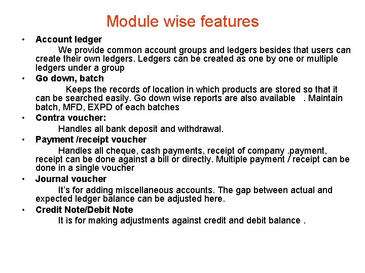 Module wise features • • • Account ledger We provide common account groups and Module wise features • • • Account ledger We provide common account groups and