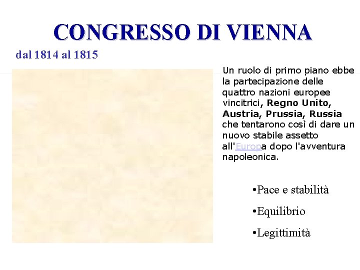 CONGRESSO DI VIENNA dal 1814 al 1815 Un ruolo di primo piano ebbe la