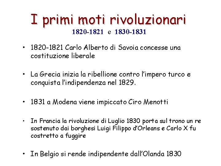 I primi moti rivoluzionari 1820 -1821 e 1830 -1831 • 1820 -1821 Carlo Alberto