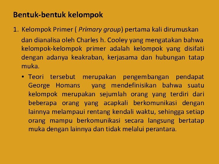 Bentuk-bentuk kelompok 1. Kelompok Primer ( Primary group) pertama kali dirumuskan dianalisa oleh Charles
