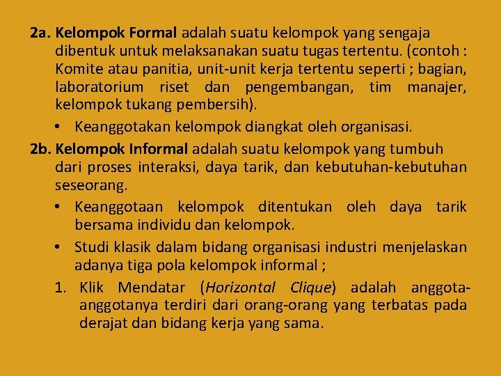 2 a. Kelompok Formal adalah suatu kelompok yang sengaja dibentuk untuk melaksanakan suatu tugas