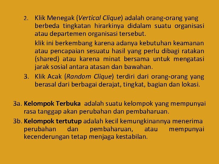 Klik Menegak (Vertical Clique) adalah orang-orang yang berbeda tingkatan hirarkinya didalam suatu organisasi atau