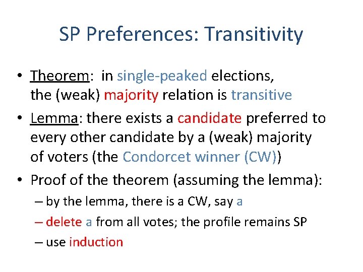 SP Preferences: Transitivity • Theorem: in single-peaked elections, the (weak) majority relation is transitive