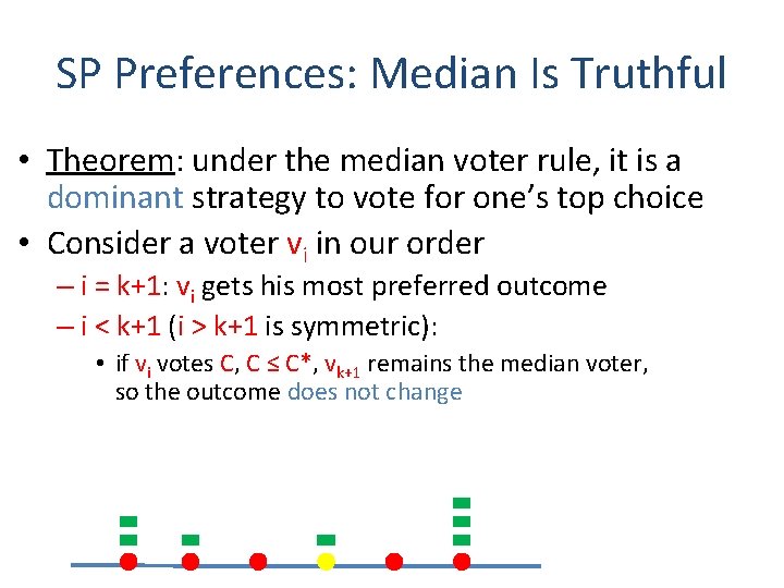 SP Preferences: Median Is Truthful • Theorem: under the median voter rule, it is