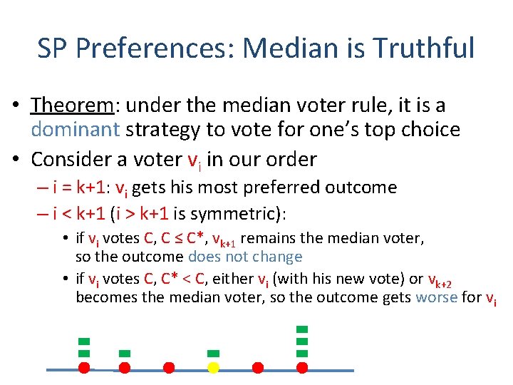 SP Preferences: Median is Truthful • Theorem: under the median voter rule, it is