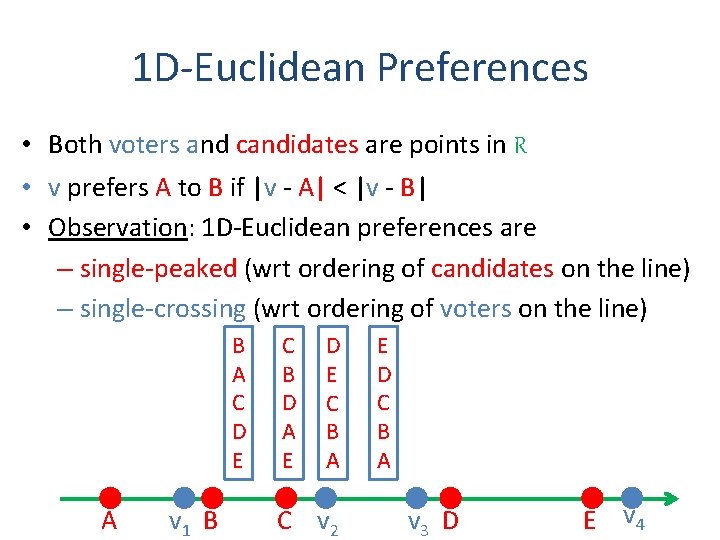 1 D-Euclidean Preferences • Both voters and candidates are points in R • v