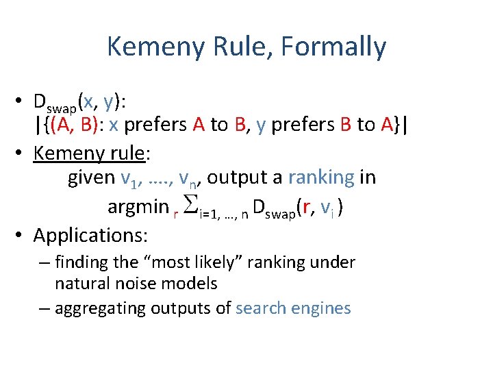 Kemeny Rule, Formally • Dswap(x, y): |{(A, B): x prefers A to B, y