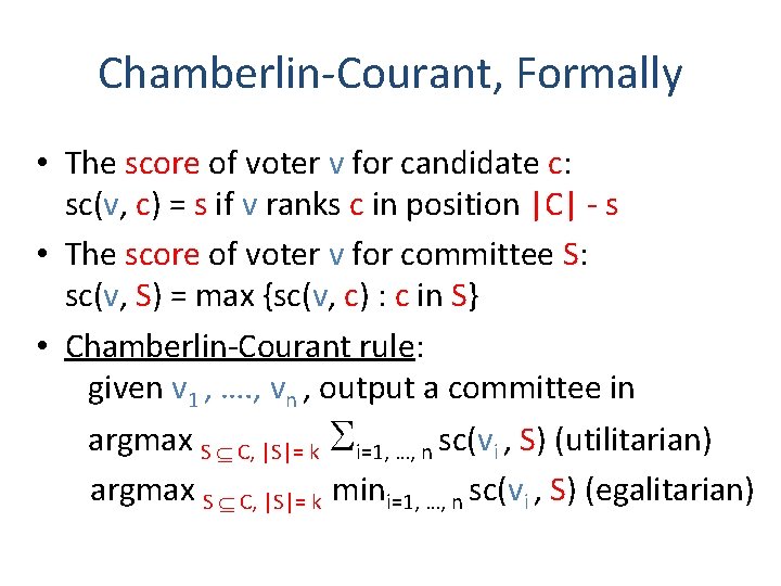 Chamberlin-Courant, Formally • The score of voter v for candidate c: sc(v, c) =