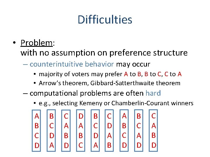 Difficulties • Problem: with no assumption on preference structure – counterintuitive behavior may occur