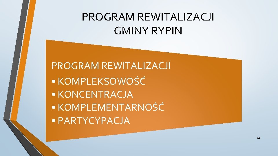 PROGRAM REWITALIZACJI GMINY RYPIN PROGRAM REWITALIZACJI • KOMPLEKSOWOŚĆ • KONCENTRACJA • KOMPLEMENTARNOŚĆ • PARTYCYPACJA