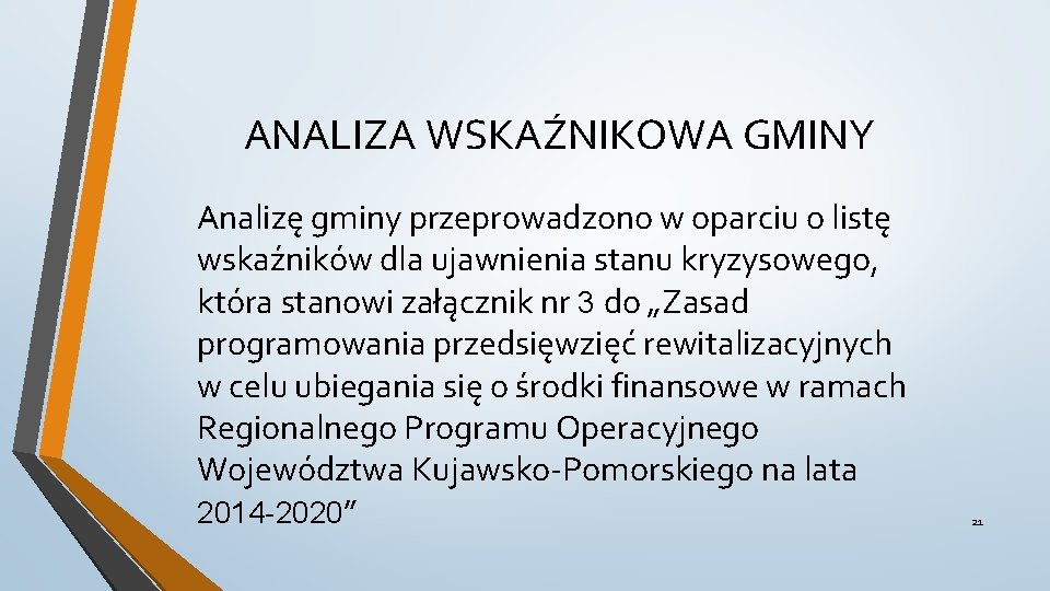 ANALIZA WSKAŹNIKOWA GMINY Analizę gminy przeprowadzono w oparciu o listę wskaźników dla ujawnienia stanu