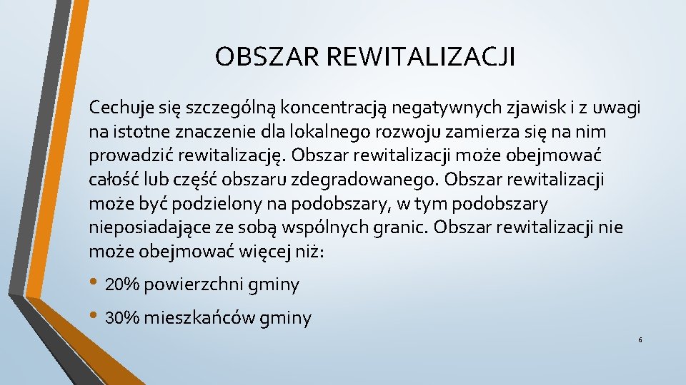 OBSZAR REWITALIZACJI Cechuje się szczególną koncentracją negatywnych zjawisk i z uwagi na istotne znaczenie