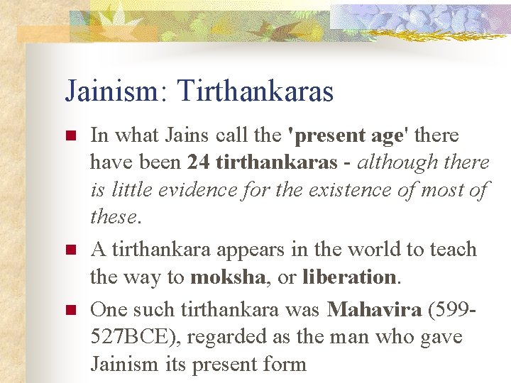 Jainism: Tirthankaras n n n In what Jains call the 'present age' there have