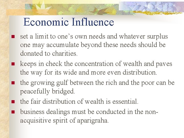 Economic Influence n n n set a limit to one’s own needs and whatever