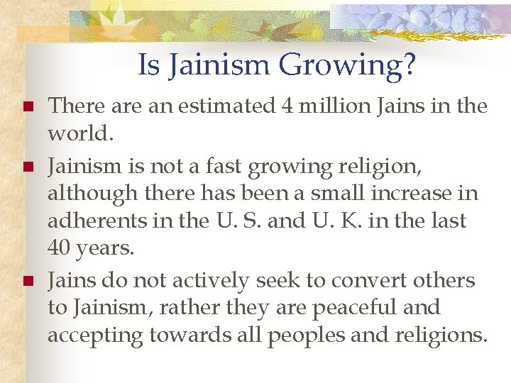 Is Jainism Growing? n n n There an estimated 4 million Jains in the