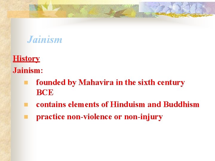 Jainism History Jainism: n founded by Mahavira in the sixth century BCE n contains