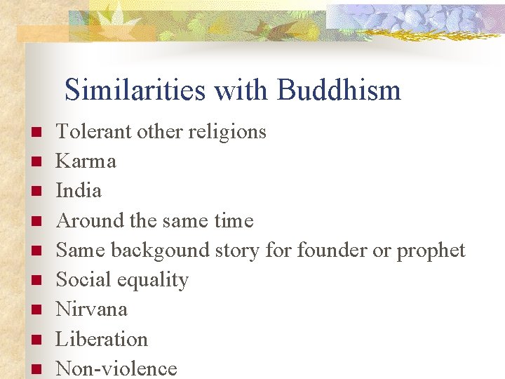 Similarities with Buddhism n n n n n Tolerant other religions Karma India Around