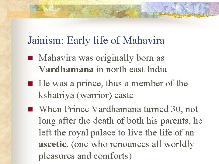 Jainism: Early life of Mahavira n n n Mahavira was originally born as Vardhamana