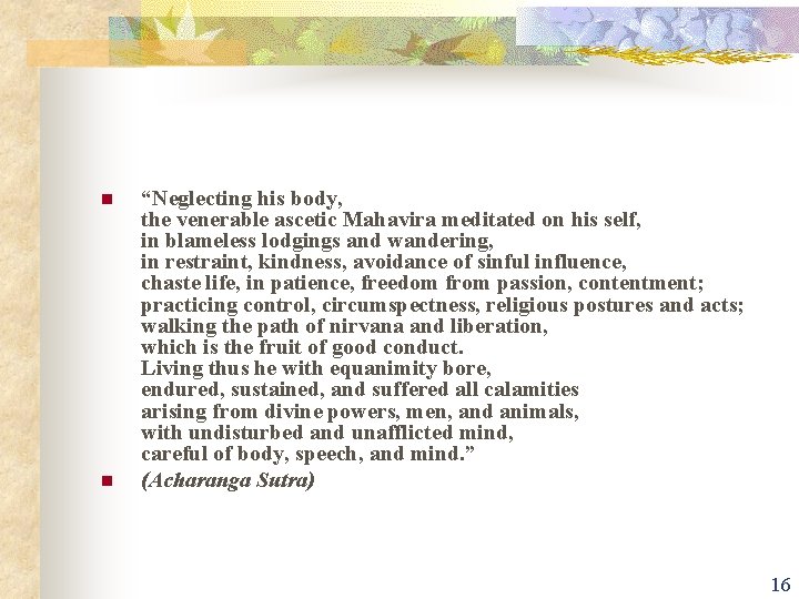 n n “Neglecting his body, the venerable ascetic Mahavira meditated on his self, in