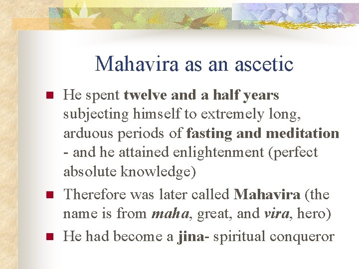 Mahavira as an ascetic n n n He spent twelve and a half years