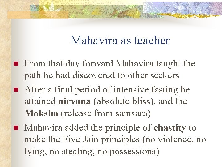 Mahavira as teacher n n n From that day forward Mahavira taught the path