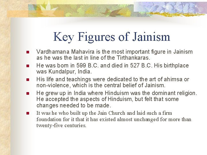 Key Figures of Jainism n n n Vardhamana Mahavira is the most important figure