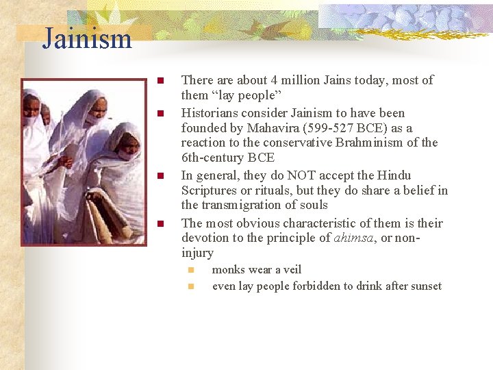 Jainism n n There about 4 million Jains today, most of them “lay people”