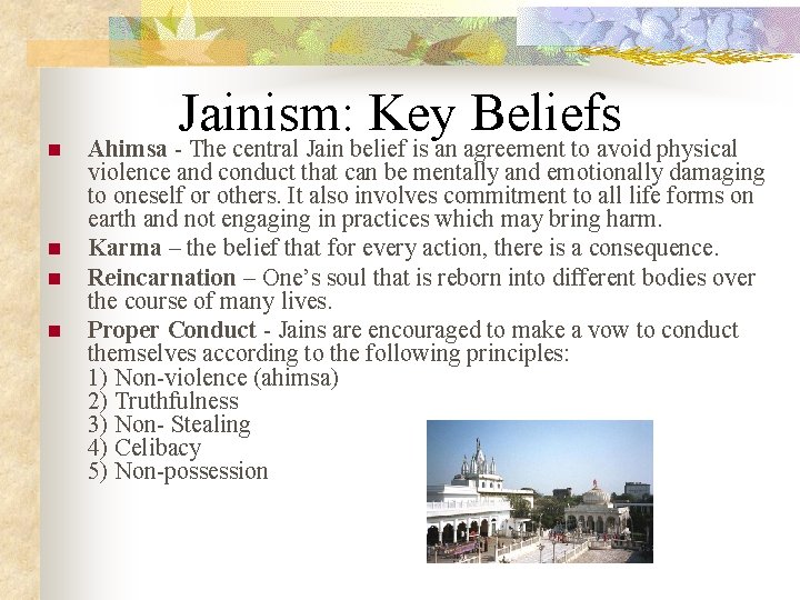 n n Jainism: Key Beliefs Ahimsa - The central Jain belief is an agreement