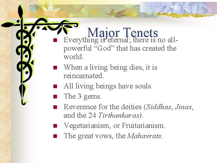 n n n n Major Tenets Everything is eternal; there is no all- powerful