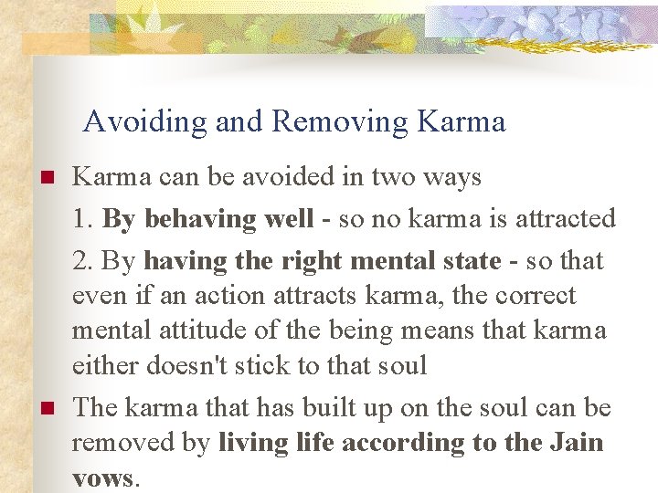 Avoiding and Removing Karma n n Karma can be avoided in two ways 1.