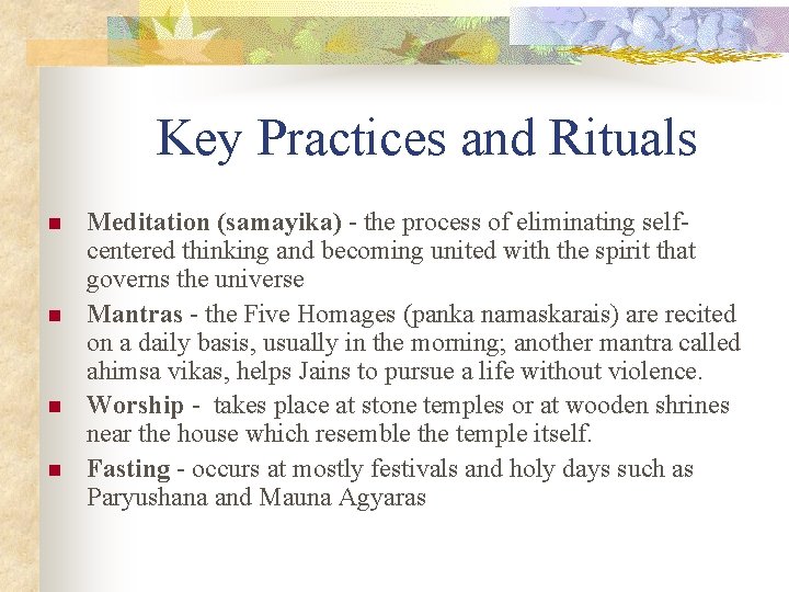 Key Practices and Rituals n n Meditation (samayika) - the process of eliminating selfcentered