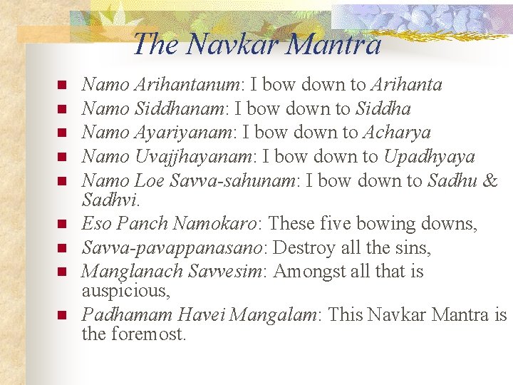 The Navkar Mantra n n n n n Namo Arihantanum: I bow down to