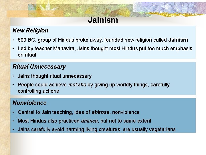 Jainism New Religion • 500 BC, group of Hindus broke away, founded new religion