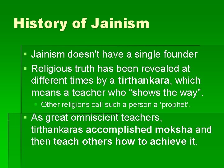 History of Jainism § Jainism doesn't have a single founder § Religious truth has