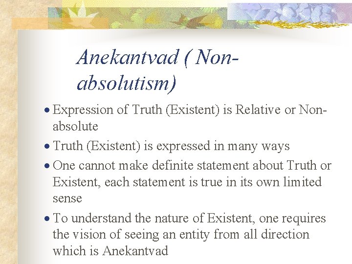 Anekantvad ( Nonabsolutism) · Expression of Truth (Existent) is Relative or Nonabsolute · Truth