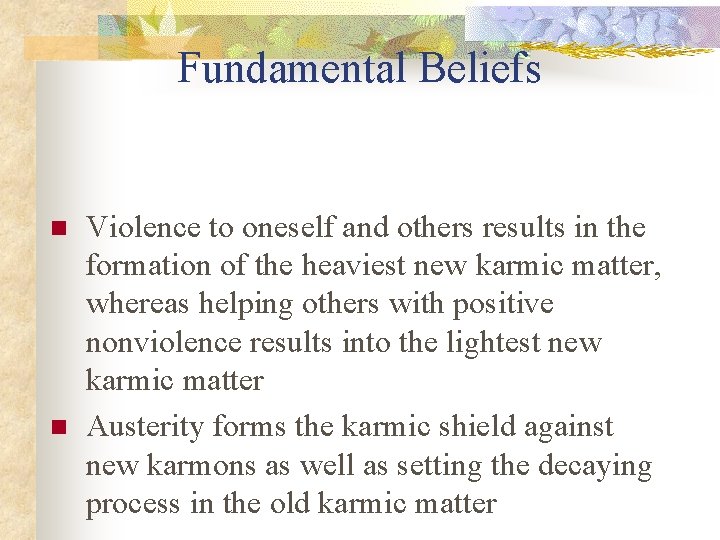 Fundamental Beliefs n n Violence to oneself and others results in the formation of