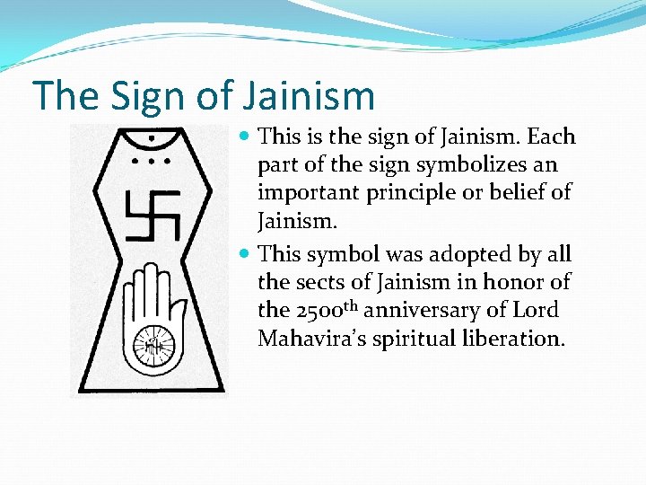 The Sign of Jainism This is the sign of Jainism. Each part of the