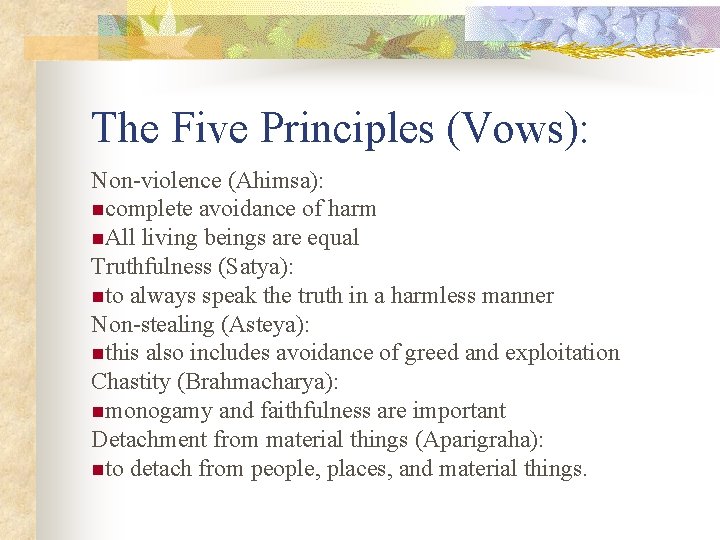 The Five Principles (Vows): Non-violence (Ahimsa): ncomplete avoidance of harm n. All living beings