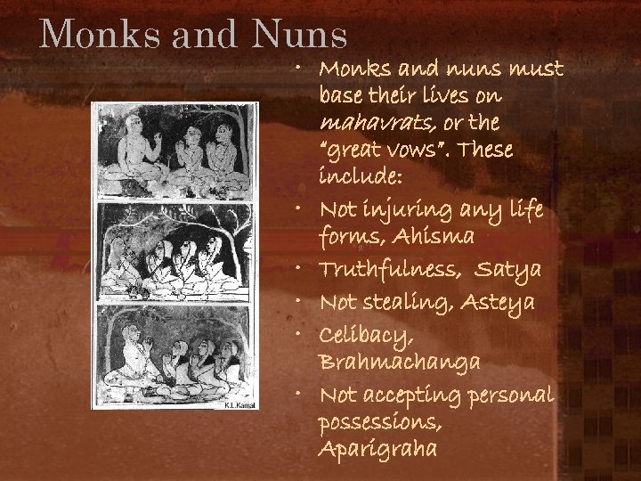 Monks and Nuns • Monks and nuns must base their lives on mahavrats, or