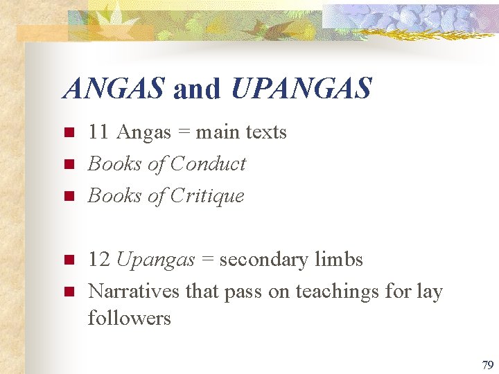 ANGAS and UPANGAS n n n 11 Angas = main texts Books of Conduct